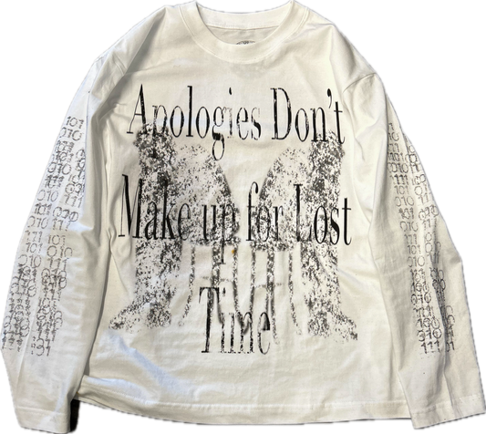 "apologies don't make up for lost time" longsleeve